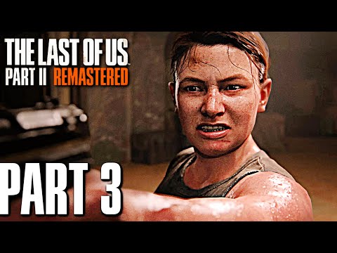The Last of Us 2: REMASTERED Gameplay Walkthrough Part 3 - ABBY'S STORY