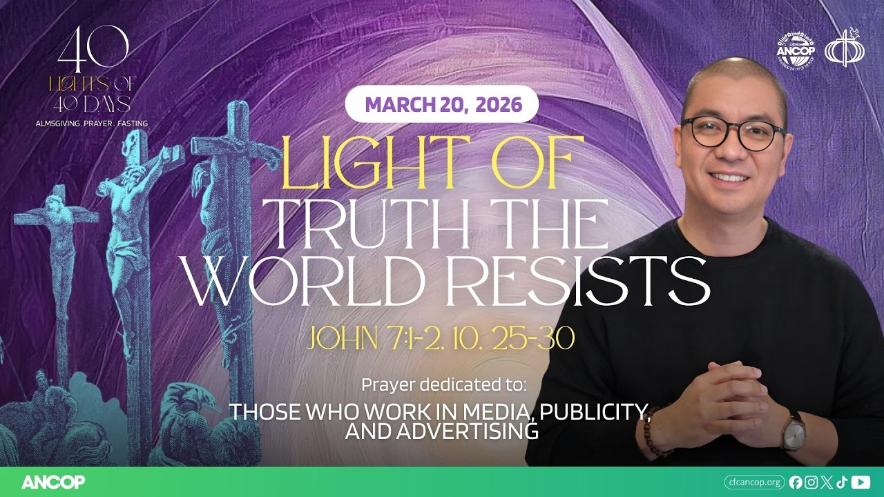 DAY 27 - March 20: THE LIGHT OF THE TRUTH THE WORLD RESISTS | Goi Villegas