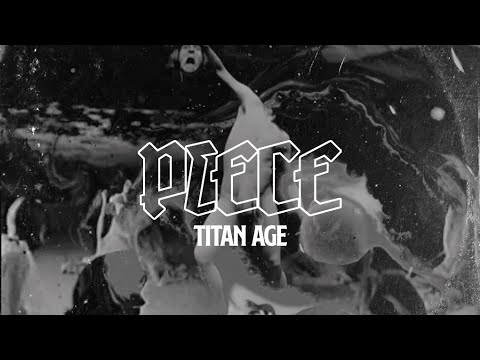 Piece - Titan Age (Music Video)