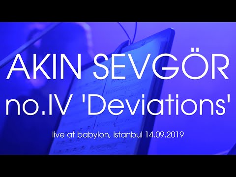 AKIN SEVGÖR no.IV 'Deviations' - live at babylon