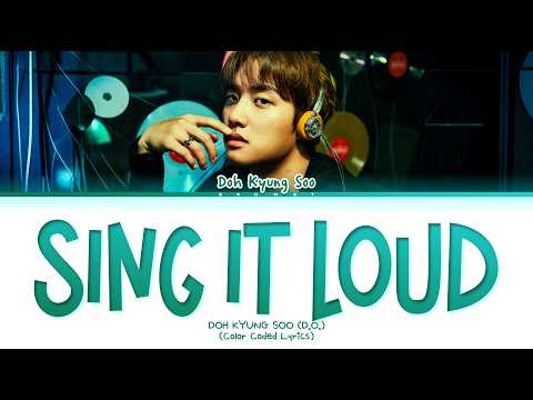 Doh Kyung Soo (D.O.) Sing It Loud Lyrics (Color Coded Lyrics)