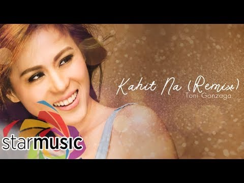 Kahit Na Remix - Toni Gonzaga (Audio) 🎵