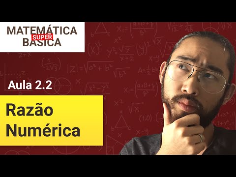 COMO FAZER RAZÃO E O QUE É RAZÃO NUMÉRICA - Matemática Básica Super (Aula 2.2)
