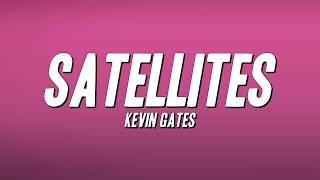 Kevin Gates - Satellites (Lyrics)