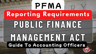 Public Finance Management Act (PFMA) Reporting Requirements Explained | Guide To Accounting Officer
