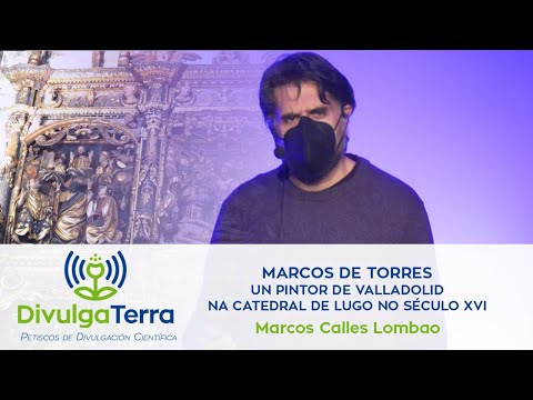 Vídeo: Marcos de Torres: un pintor de Valladolid na Catedral de Lugo no século XVI