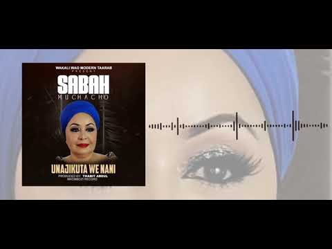 Sabaha Muchacho - Unajikuta Wewe Nani