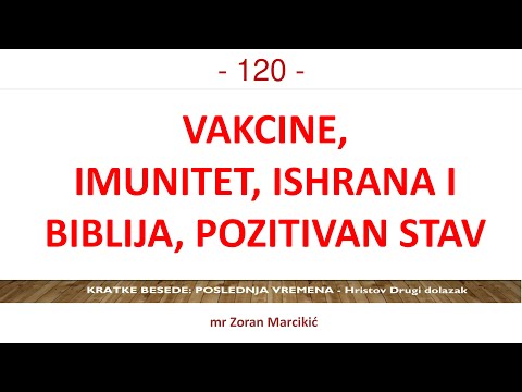 120 POSLEDNJA VREMENA  Biblija o imunitetu i ishrani, pozitivan stav, vakcina - "Gospod, lekar tvoj"