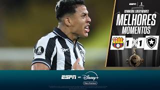 BOTAFOGO BUSCA O EMPATE CONTRA O BARCELONA-EQU FORA NA LIBERTADORES | MELHORES MOMENTOS