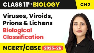 Viruses, Viroids, Prions & Lichens - Biological Classification | Class 11 Biology Chapter 2 | CBSE