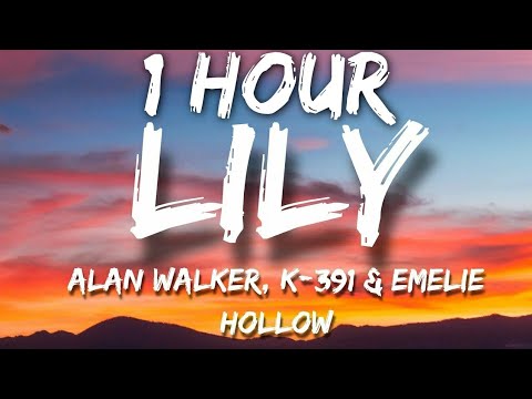 Alan Walker, K-391 & Emelie Hollow - Lily (Lyrics) 🎵1 Hour