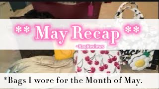 May Recap - Bags I Wore for The Month of May | RaqReviews