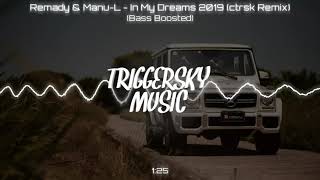 Remady &amp; Manu-L - In My Dreams 2019 (ctrsk Remix) (Bass Boosted)