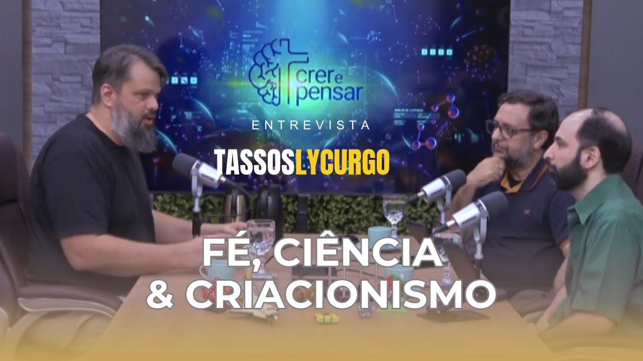 FÉ, CIÊNCIA E CRIACIONISMO: UM DIÁLOGO PROFUNDO | Dr. Tassos Lycurgo