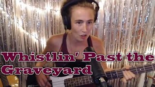 Whistlin’ Past the Graveyard - Tom Waits (cover)