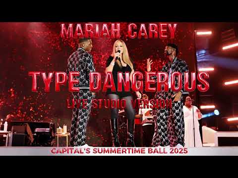 Mariah Carey - Type Dangerous - Live Studio Version (Live at Capital's Summertime Ball 2025)