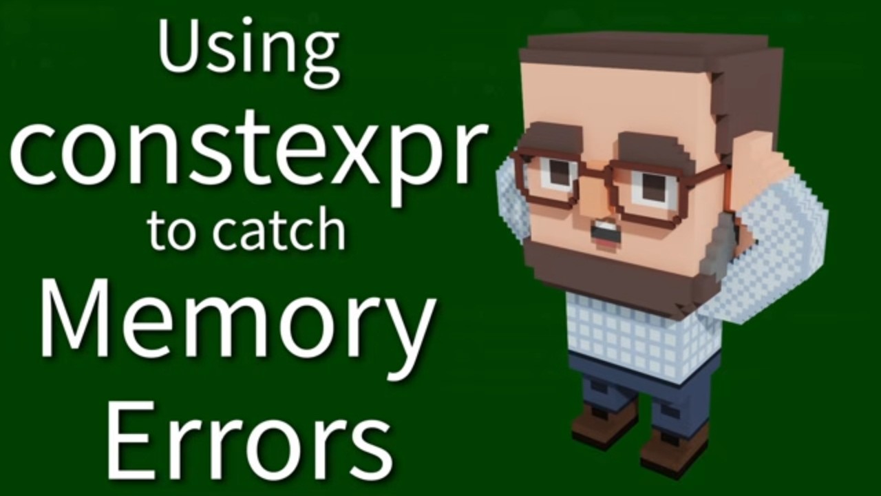 C++ Weekly - Ep 547 - Using constexpr to Catch Memory Errors