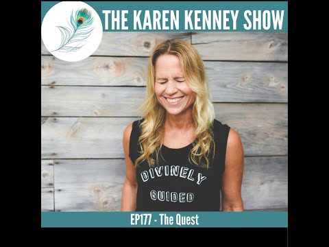 The Karen Kenney Show EP177: The Quest