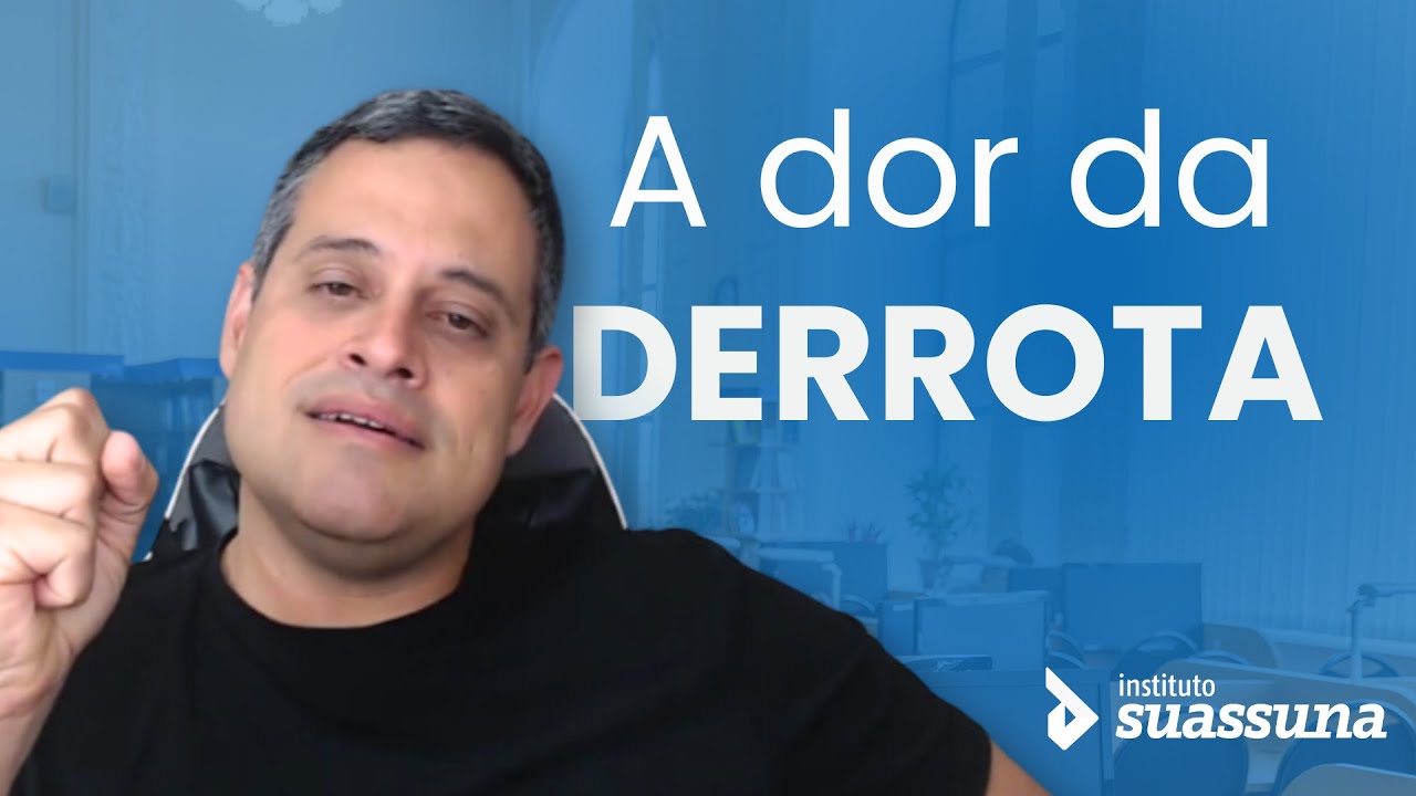 A dor Derrota, como lidar? Danilo Suassuna | Instituto Suassuna
