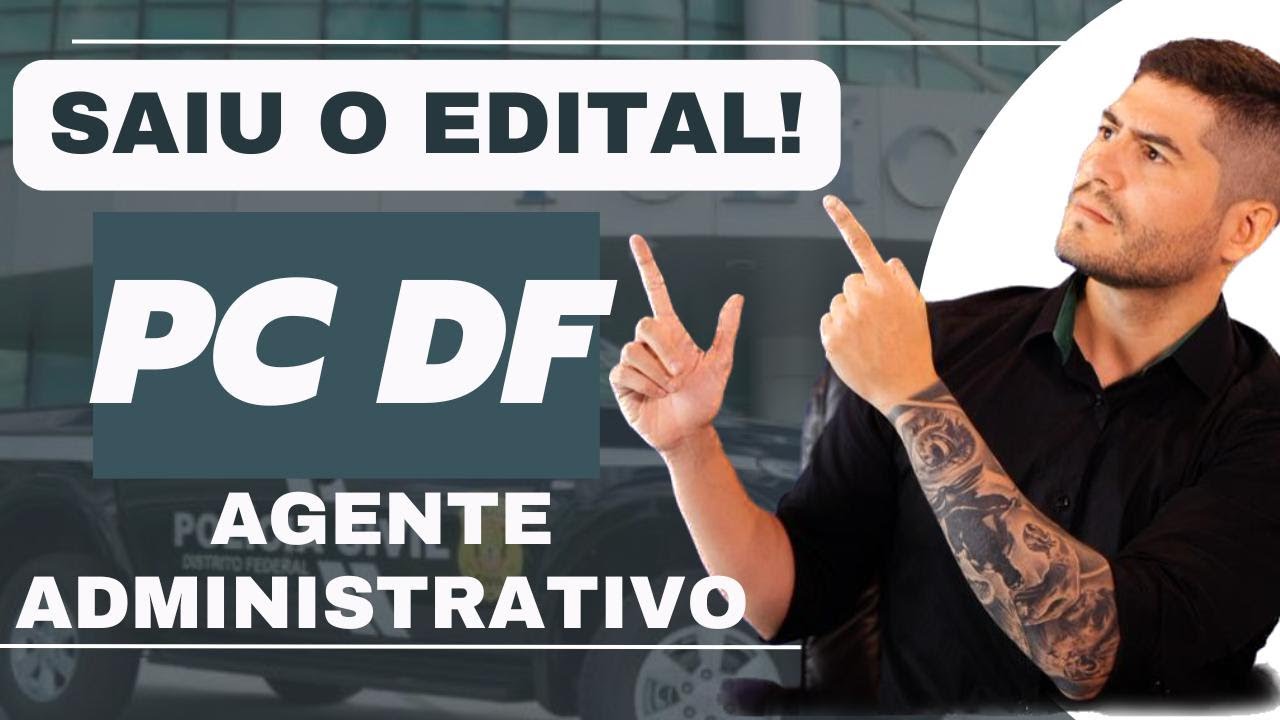 PCDF ADMINISTRATIVO - ANÁLISE EDITAL COMPLETA (Esse edital é NOSSO)