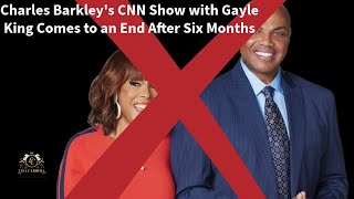Charles Barkley and Gayle King Show Ends