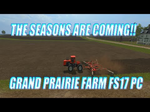 THE SEASONS ARE COMING!! GRAND PRAIRIE FARM FS17 PC
