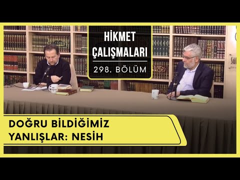 Hikmet Çalışmaları | Doğru Bildiğimiz Yanlışlar: Nesih