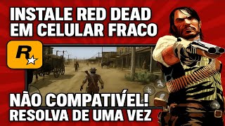 COMO JOGAR E BAIXAR RED DEAD REDEMPTION EM CELULAR NÃO COMPATÍVEL! INSTALAR RED DEAD CELULAR FRACO