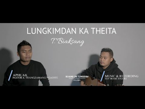 T. Biaksang - Lungkimdan Ka Theita | Official MV