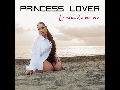 Princess Lover -  L' Amour De Ma Vie (Official Audio)