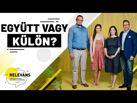 Együtt vagy külön? | Releváns - Lényeges kérdések magunkról és másokról