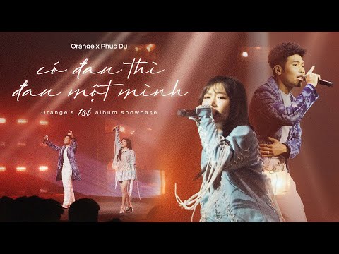 Orange x Phuc Du - Có Đau Thì Đau Một Mình | Live Performance