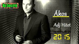 Ákos - Adj Hitet  (Đj.Secträ  MashUp 2015)