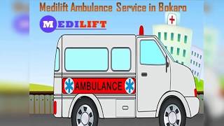 Select Medilift Road Ambulance in Bokaro at an Inexpensive Price