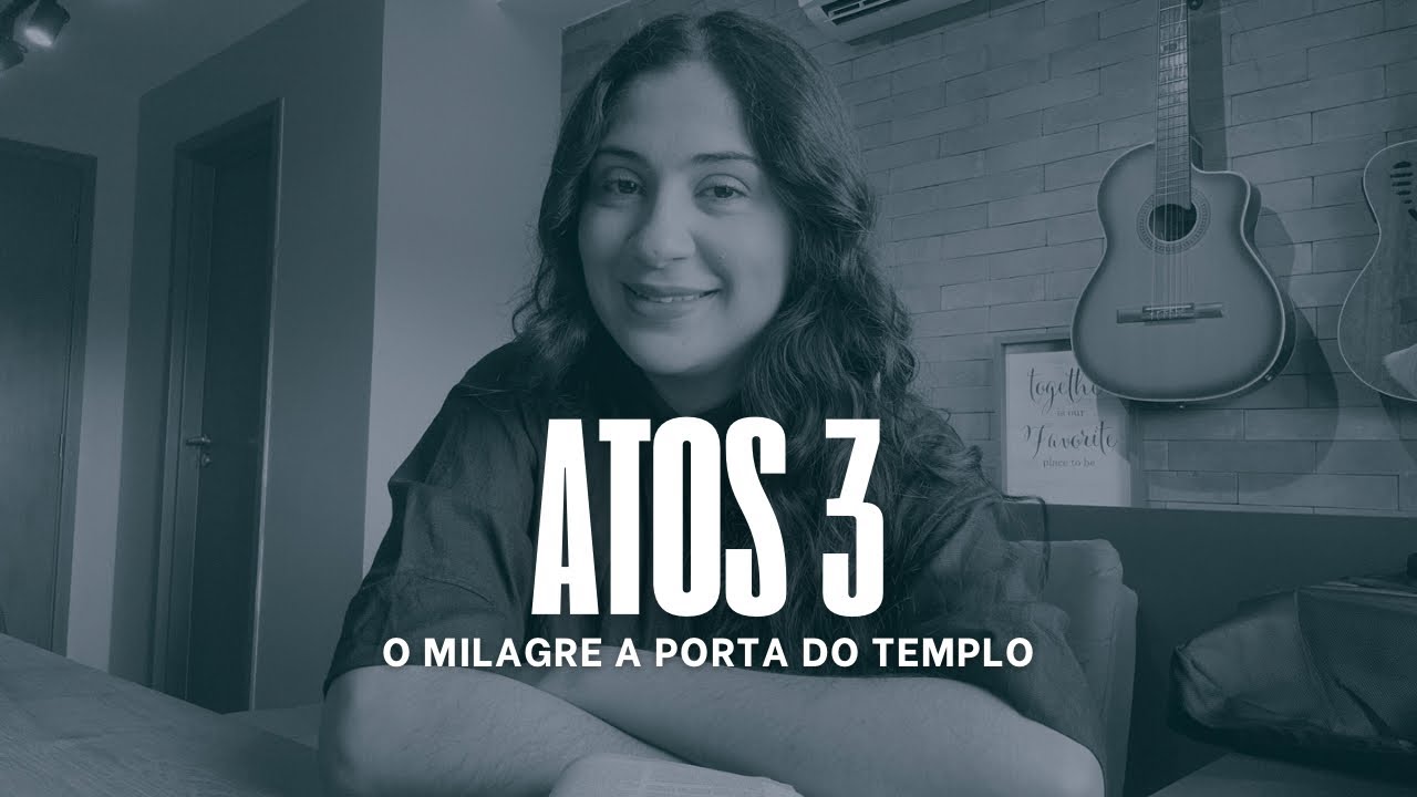 Atos 3 - O Milagre a Porta do Templo
