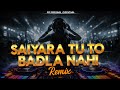 Saiyara Tu To Badla Nahi Hai Remix Emotional Love Song DJ Remix Bollywood EDM 2026 Roxan