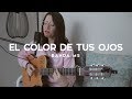 El color de tus ojos - Griss Romero El color de tus ojos - Griss Romero