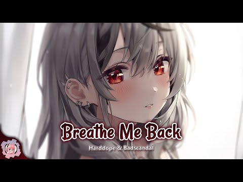 Nightcore | Breathe Me Back (Harddope & Badscandal) | (Lyrics)