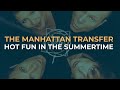 The Manhattan Transfer  - Hot Fun In The Summertime (Official Audio)