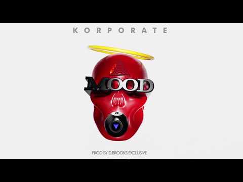 Korporate x Mood (Audio Only)Produced By: DBrooks Exclusive🤘🏿 Video