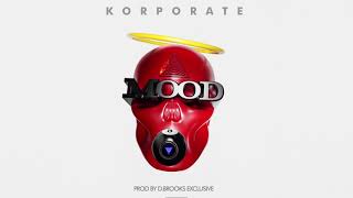 Korporate x Mood (Audio Only)Produced By: DBrooks Exclusive🤘🏿