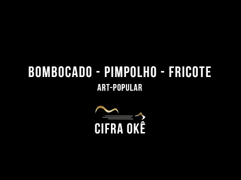 Bombocado - pimpolho - fricote - karaoke cifrado