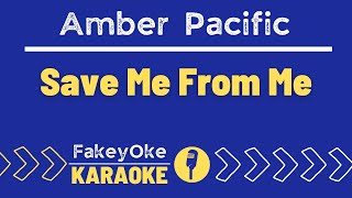 Amber Pacific - Save Me From Me [Karaoke]