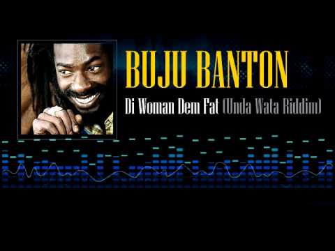 Buju Banton - Di Woman Dem Fat (Unda Wata Riddim)