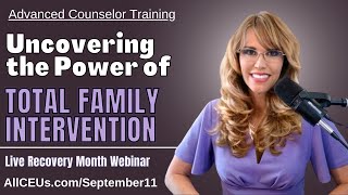 Uncovering the Power of Total Family Intervention | Recovery Month '24
