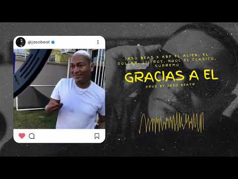 Jaso Beat - Gracias A Él feat. KBP, EL Dollar, Lil Roy, Hool El Clasico, Supremo (Mundo Raspe)