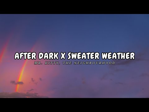 After Dark X Sweater Weather (TikTok Mashup) [Lyrics] Mr. Kitty, The Neighbourhood