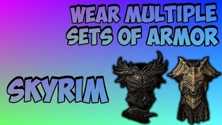 How to Wear Multiple Sets of Armor at the Same Time in Skyrim