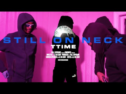 TTIME - STILL ON NECK (Official Music Video) Shot by: @fullexposurelens