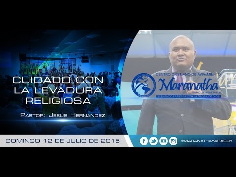 Cuidado con la Levadura Religiosa Parte II (Domingo 12/07/15)